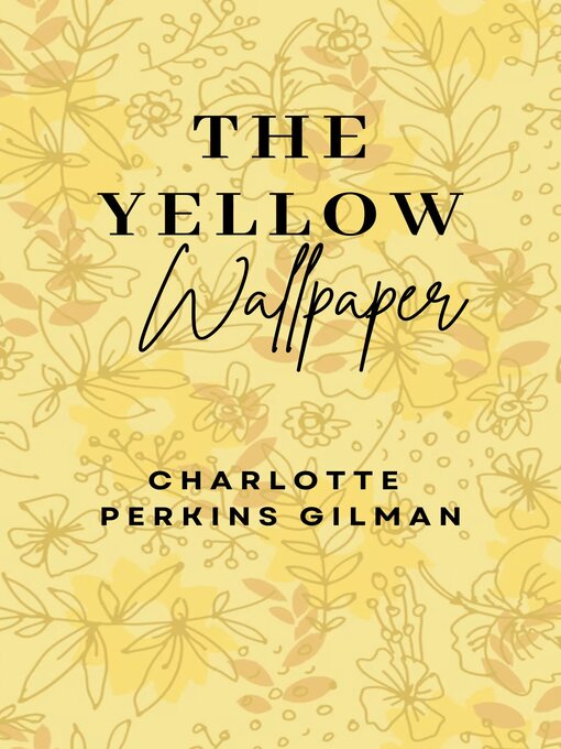 Title details for The Yellow Wallpaper by Charlotte Perkins Gilman - Available